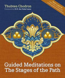 Thubten Chodron: Guided Meditations on the Stages of the Path, Snow Lion, 2007